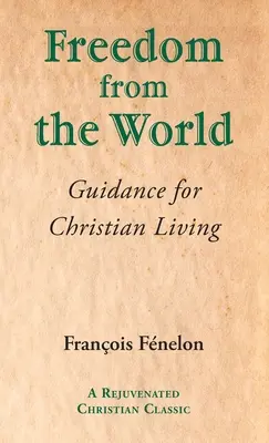 Sloboda od sveta: Návod na kresťanský život - Freedom from the World: Guidance for Christian Living