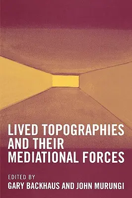 Žité topografie: A ich sprostredkujúce sily - Lived Topographies: And Their Mediational Forces