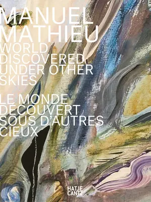 Manuel Mathieu: Mathieu: Svet objavený pod inou oblohou - Manuel Mathieu: World Discovered Under Other Skies