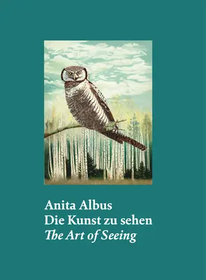 Anita Albusová: Umenie vidieť - Anita Albus: The Art of Seeing