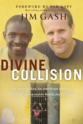 Božská zrážka: Africký chlapec, americký právnik a ich pozoruhodný boj za slobodu - Divine Collision: An African Boy, an American Lawyer, and Their Remarkable Battle for Freedom