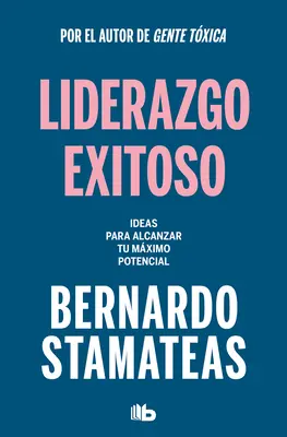 Liderazgo Exitoso. Ideas Para Alcanzar Tu Mximo Potencial / Successful Leadersh Ip. Ideas to Reach Your Full Potential / Nápady na dosiahnutie vášho plného potenciálu - Liderazgo Exitoso. Ideas Para Alcanzar Tu Mximo Potencial / Successful Leadersh Ip. Ideas to Reach Your Full Potential