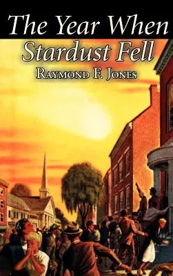Rok, keď padol hviezdny prach by Raymond F. Jones, Science fiction, Fantasy - The Year When Stardust Fell by Raymond F. Jones, Science Fiction, Fantasy