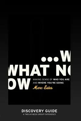 Čo teraz - Sprievodca objavovaním - What Now - Discovery Guide