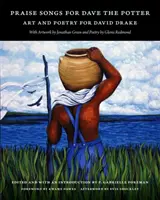 Chválové piesne pre hrnčiara Davea: Umenie a poézia pre Davida Drakea - Praise Songs for Dave the Potter: Art and Poetry for David Drake