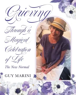 Smútenie prostredníctvom magickej oslavy života: The New Normal - Grieving Through A Magical Celebration Of Life: The New Normal