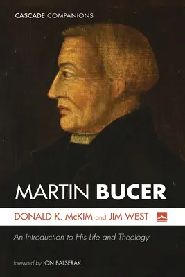 Martin Bucer: Úvod do jeho života a teológie - Martin Bucer: An Introduction to His Life and Theology
