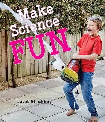Urobte si vedu zábavnou - Make Science Fun