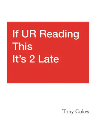Ak to čítaš, je už neskoro: 1.-3. diel: Tony Cokes - If Ur Reading This It's 2 Late: Vol. 1-3: Tony Cokes