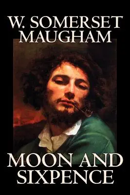 Moon and Sixpence by W. Somerset Maugham, Beletria, Klasika - Moon and Sixpence by W. Somerset Maugham, Fiction, Classics