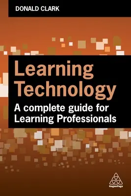 Technológia vzdelávania: Kompletný sprievodca pre odborníkov v oblasti vzdelávania a rozvoja - Learning Technology: A Complete Guide for L&d Professionals