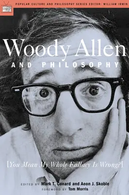 Woody Allen a filozofia: Chceš povedať, že celý môj blud je nesprávny? - Woody Allen and Philosophy: You Mean My Whole Fallacy Is Wrong?