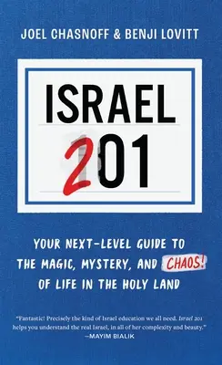 Izrael 201: Váš sprievodca ďalšou úrovňou kúziel, tajomstiev a chaosu života vo Svätej zemi - Israel 201: Your Next Level Guide to the Magic and Mystery and Chaos of Life in the Holy Land
