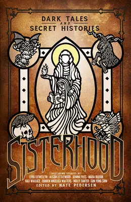 Sesterstvo: Temné príbehy a tajné histórie - Sisterhood: Dark Tales and Secret Histories