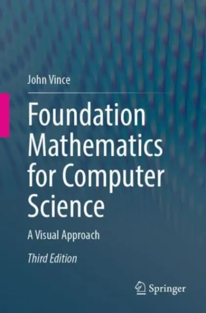 Základy matematiky pre informatiku: Vizuálny prístup - Foundation Mathematics for Computer Science: A Visual Approach