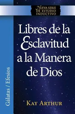 Libres de La Esclavitud a la Manera de Dios / Oslobodení od otroctva Božou cestou (Nová induktívna študijná séria) - Libres de La Esclavitud a la Manera de Dios / Free from Bondage God's Way (New Inductive Study Series)