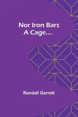 Ani železné mreže klietkou.... - Nor Iron Bars a Cage....