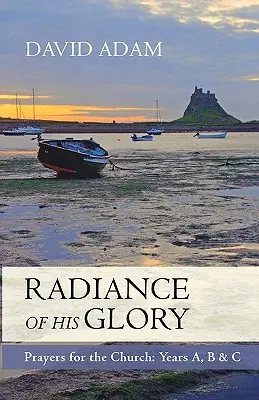 Žiarenie jeho slávy - Modlitby za Cirkev: A, B a C - Radiance of His Glory - Prayers for the Church: Years A, B and C