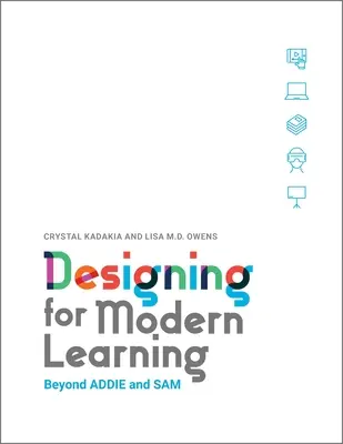 Projektovanie pre moderné vzdelávanie: Za Addie a Samom - Designing for Modern Learning: Beyond Addie and Sam