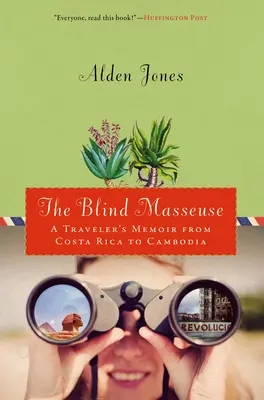 Slepá masérka: Spomienky cestovateľa z Kostariky do Kambodže - Blind Masseuse: A Traveler's Memoir from Costa Rica to Cambodia
