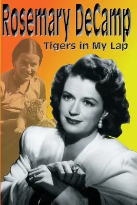 Rosemary DeCampová: Tigre na mojom kolene - Rosemary DeCamp: Tigers in My Lap