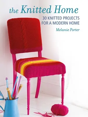 Pletený domov: 30 súčasných projektov pletenia pre vaše bývanie - Knitted Home: 30 Contemporary Knitting Projects for Your Living Space
