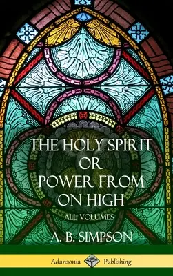 Duch Svätý alebo moc z výsosti: (Tvrdá väzba) - 'The Holy Spirit' or 'Power from on High': All Volumes (Hardcover)