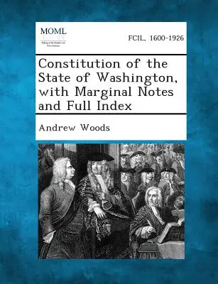 Ústava štátu Washington s poznámkami na okraj a úplným indexom - Constitution of the State of Washington, with Marginal Notes and Full Index