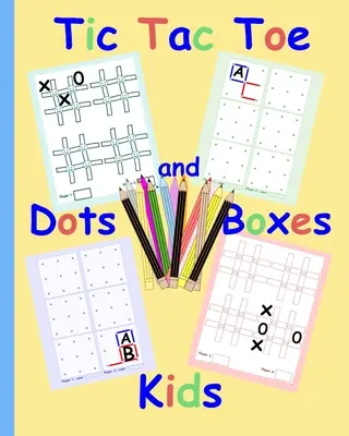 Tic Tac Toe Bodky a políčka pre deti: Jednoduché zábavné súrodenecké hry Jednoduché rýchle hry pre deti staršie se - Tic Tac Toe Dots and Boxes Kids: Pen and Paper family game books for kids and adults Simple fun sibling games Easy quick games for children elderly se