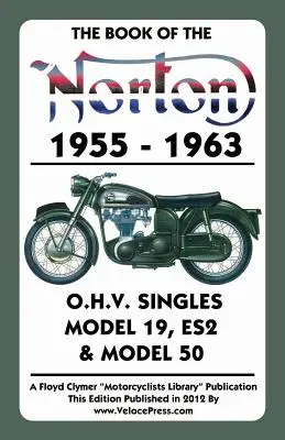 Kniha Norton 1955-1963 O.H.V. Singles Model 19, Es2 a Model 50 - Book of the Norton 1955-1963 O.H.V. Singles Model 19, Es2 & Model 50