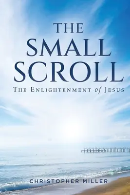 Malý zvitok: Ježišovo osvietenie - The Small Scroll: The Enlightenment of Jesus