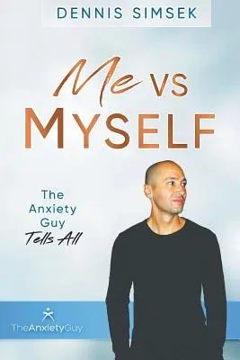 Ja proti sebe: Chlap s úzkosťou hovorí všetko - Me VS Myself: The Anxiety Guy Tells All