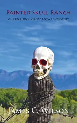 Ranč Maľovaná lebka: Záhada Fernanda Lopeza zo Santa Fe - Painted Skull Ranch: A Fernando Lopez Santa Fe Mystery