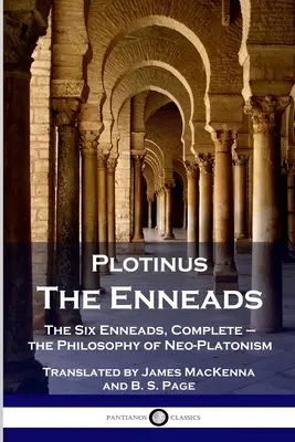 Plotinos - Enneady: Šesť Enneád, komplet - filozofia novoplatonizmu - Plotinus - The Enneads: The Six Enneads, Complete - the Philosophy of Neo-Platonism