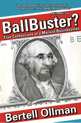 Ballbuster?: Pravdivé spovede marxistického podnikateľa - Ballbuster?: True Confessions of a Marxist Businessman
