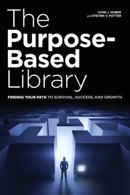 Účelová knižnica: Knižnica: hľadanie cesty k prežitiu, úspechu a rastu - The Purpose-Based Library: Finding Your Path to Survival, Success, and Growth