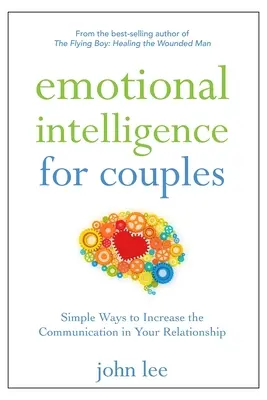 Emocionálna inteligencia pre páry: Jednoduché spôsoby, ako zvýšiť komunikáciu vo vašom vzťahu - Emotional Intelligence for Couples: Simple Ways to Increase the Communication in Your Relationship