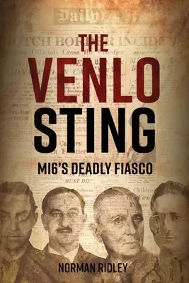 Venlo Sting: Smrteľné fiasko Mi6 - The Venlo Sting: Mi6's Deadly Fiasco