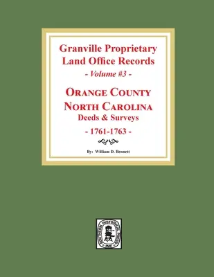 Záznamy pozemkového úradu Granville Proprietary Land Office: Orange County, Severná Karolína. (zväzok č. 3): Séria ((1)): Listiny a prieskumy, 1761-1763 - Granville Proprietary Land Office Records: Orange County, North Carolina. (Volume #3): Deeds and Surveys, 1761-1763