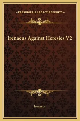 Irenej proti herézam V2 - Irenaeus Against Heresies V2