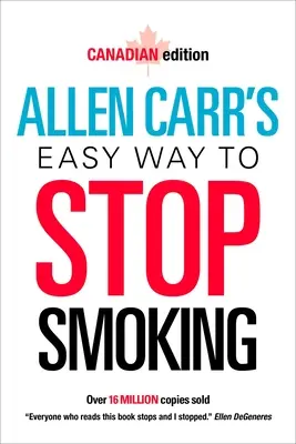 Allen Carr: Jednoduchý spôsob, ako prestať fajčiť: Kanadské vydanie - Allen Carr's Easy Way to Stop Smoking: Canadian Edition