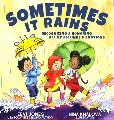 Niekedy prší: Rozpoznávanie a uctievanie všetkých mojich pocitov a emócií - Sometimes It Rains: Recognizing and Honoring All My Feelings and Emotions