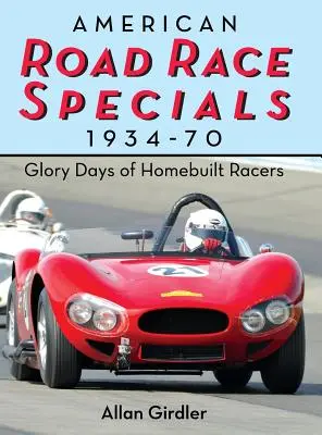 Americké cestné pretekárske špeciály, 1934-70: Slávne dni podomácky postavených pretekárskych vozidiel - American Road Race Specials, 1934-70: Glory Days of Homebuilt Racers