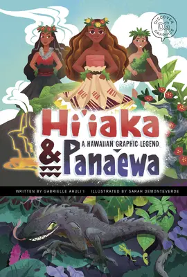 Hi'iaka a Pana'ewa: Hawaiian Graphic Legend - Hi'iaka and Pana'ewa: A Hawaiian Graphic Legend