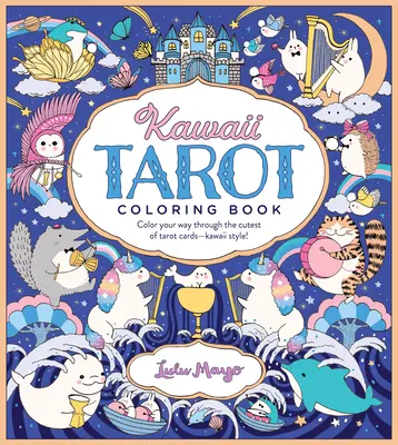 Kawaii tarotové maľovanky: Vyfarbite si tie najroztomilejšie tarotové karty - v havajskom štýle! - Kawaii Tarot Coloring Book: Color Your Way Through the Cutest of Tarot Cards--Kawaii Style!