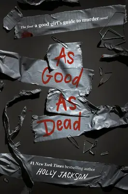 Rovnako dobré ako mŕtve: Finále novely Sprievodca dobrého dievčaťa vraždou - As Good as Dead: The Finale to a Good Girl's Guide to Murder