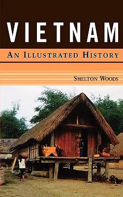 Vietnam: Ilustrovaná história - Vietnam: An Illustrated History