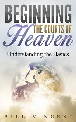 Začíname na nebeských súdoch: Pochopenie základov - Beginning the Courts of Heaven: Understanding the Basics