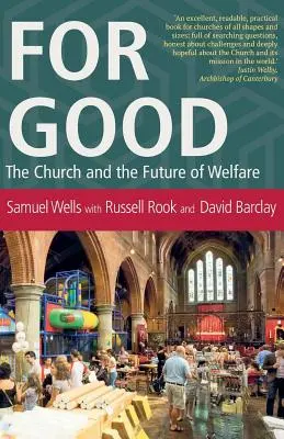 Na dobré: Cirkev a budúcnosť sociálnej starostlivosti - For Good: The Church and the Future of Welfare