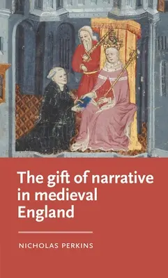 Dar rozprávania v stredovekom Anglicku - The Gift of Narrative in Medieval England